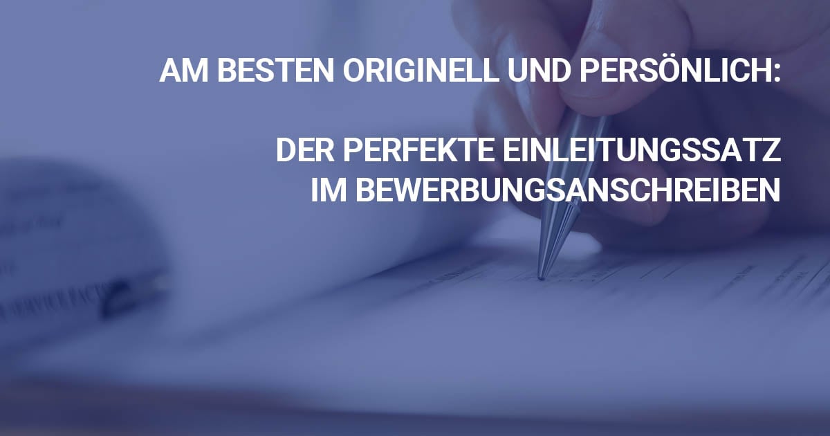 Der perfekte Einleitungssatz Bewerbungsschreiben